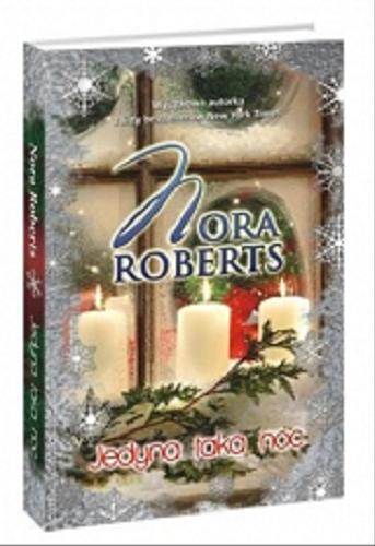 Okładka książki Jedyna taka noc / Nora Roberts ; [przeł. z ang. Anna Maria Szczepańska].