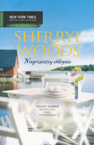 Okładka książki Trinity Harbor : miasteczko nad Potomakiem [trylogia] 1 Niegrzeczny chłopiec / Sherryl Woods ; tł. Krzysztof Puławski.