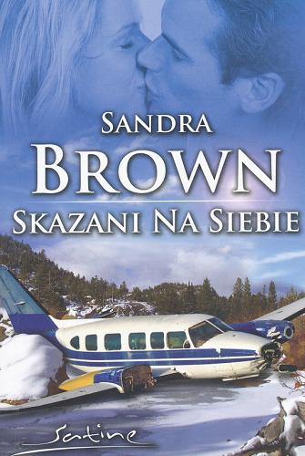 Okładka książki Skazani na siebie / Sandra Brown ; przeł. [z ang.] Krystyna Klejn.