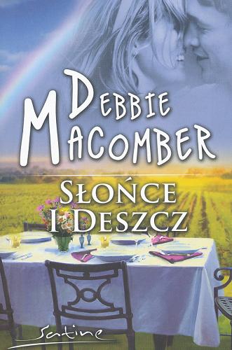 Okładka książki Słońce i deszcz / Debbie Macomber ; przeł. Małgorzata Hesko-Kołodzińska.