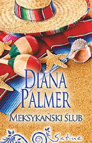 Okładka książki Meksykański ślub / Diana Palmer ; przeł. Monika Krasucka.