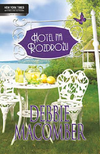 Okładka książki Hotel na rozdrożu / Debbie Macomber ; przeł. Barbara Kośmider.