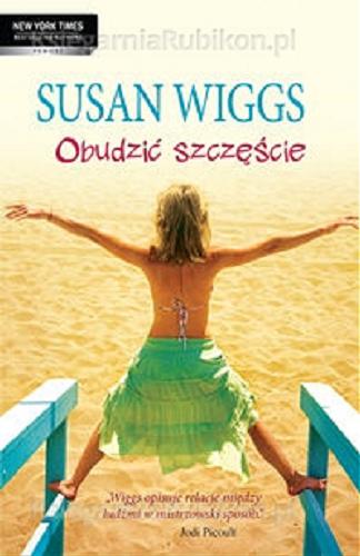 Okładka książki Obudzić szczęście / Susan Wiggs ; przeł. [z ang.] Anna Bieńkowska.