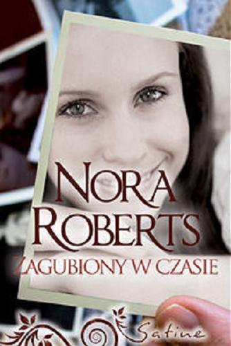 Okładka książki Zagubiony w czasie / Nora Roberts przeł. [z ang.] Michał Jankowski.