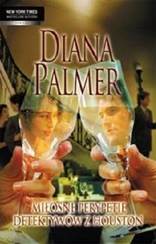 Okładka książki Miłosne perypetie detektywów z Houston / Diana Palmer ; przeł. [z ang.] Weronika Żółtowska.