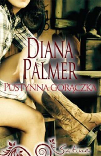 Okładka książki Pustynna gorączka / Diana Palmer ; przeł. [z ang.] Katarzyna Ciążyńska.
