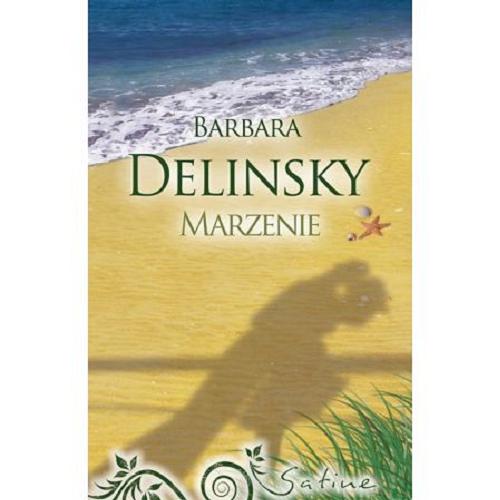 Okładka książki Marzenie / Barbara Delinsky ; przeł. [z ang.] Hanna Bąkowska.