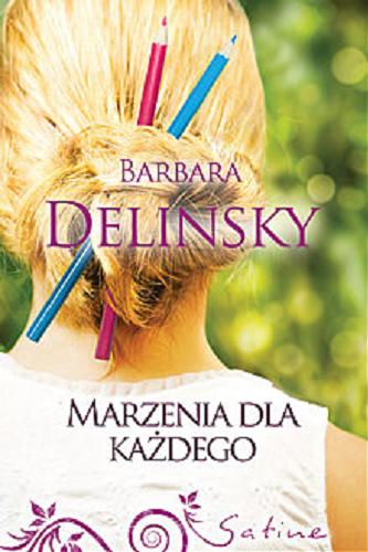 Okładka książki Marzenia dla każdego / Barbara Delinsky ; przeł. [z ang.] Jan Kowalski.