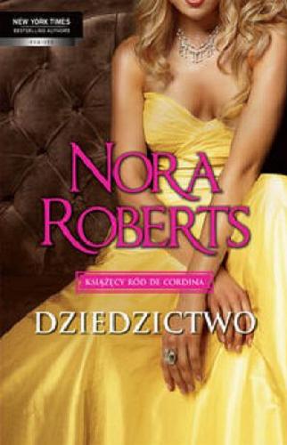 Okładka książki Dziedzictwo / T. 1 / Nora Roberts ; przeł. Magdalena Nagórska, Julita Mirska.