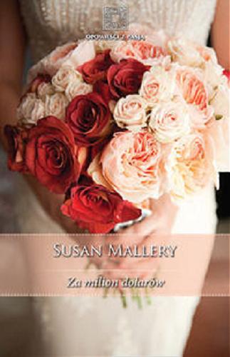 Okładka książki Za milion dolarów / Susan Mallery ; przeł. Ala Marks, Zbigniew Studziński, Jarosław Cieśla.