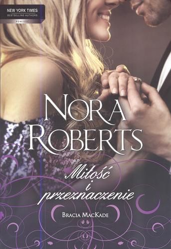 Okładka książki Miłość i przeznaczenie / Nora Roberts ; przekł. Julita Mirska.