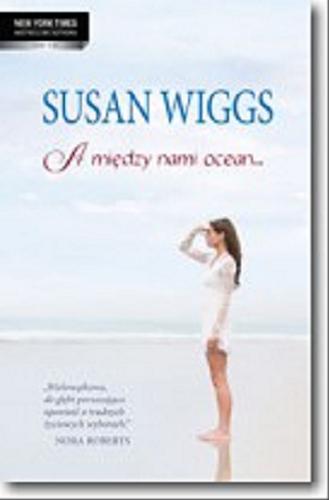 Okładka książki A między nami ocean... / Susan Wiggs ; przeł. Barbara Kośmider.