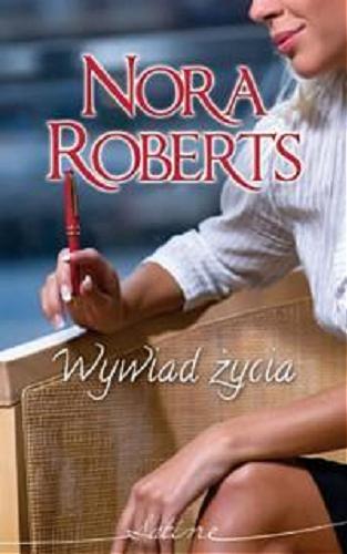 Okładka książki Wywiad życia / Nora Roberts ; przełożyła Klaryssa Słowiczanka.