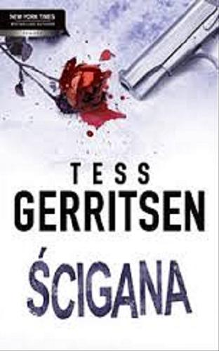 Okładka książki Ścigana / Tess Gerritsen ; tłumaczenie: Maria Świderska.