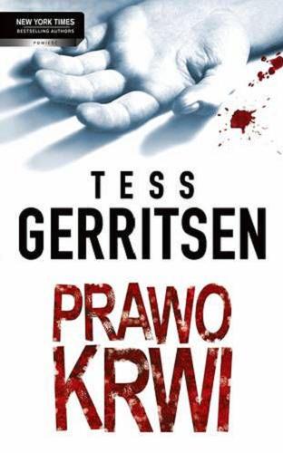 Okładka książki Prawo krwi / Tess Gerritsen ; przeł. [z ang.] Maria Świderska.