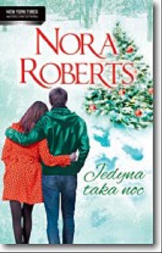 Okładka książki Jedyna taka noc / Nora Roberts ; przeł. Anna Maria Szczepańska.