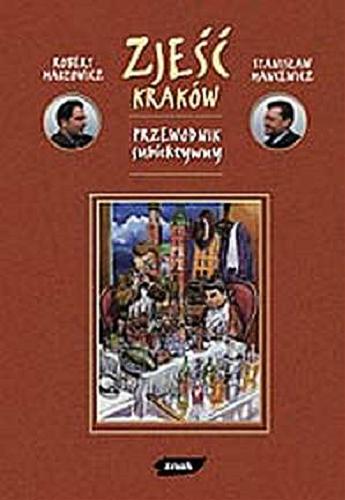 Okładka książki Zjeść Kraków :przewodnik subiektywny / Robert Makłowicz ; ilustr. Andrzej Zaręba.