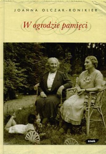 Okładka książki W ogrodzie pamięci / Joanna Olczak-Ronikier.