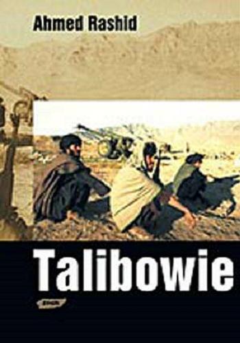 Okładka książki  Talibowie : wojujący islam, ropa naftowa i fundamen- talizm w środkowej Azji  1