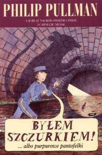 Okładka książki Byłem szczurkiem!... albo Purpurowe pantofelki / Philip Pullman ; il. Peter Bailey ; tł. Anna Skucińska.