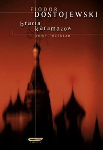 Okładka książki Bracia Karamazow : powieść w czterech częściach z epilogiem / Fiodor Dostojewski ; przekł. Adam Pomorski.