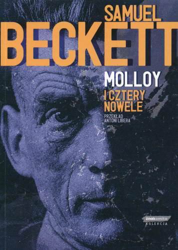 Okładka książki Molloy : i cztery nowele / Samuel Beckett ; w przekł. Antoni Libera.