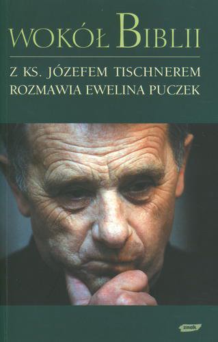 Okładka książki Wokół Biblii / Józef Tischner ; rozmawia Ewelina Puczek.