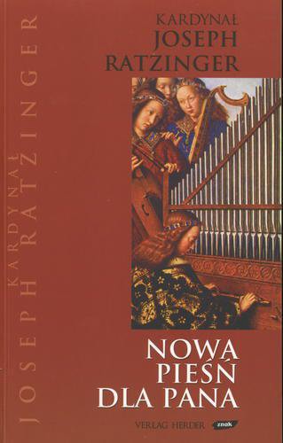 Okładka książki Nowa pieśń dla Pana : wiara w Chrystusa a liturgia dzisiaj / Joseph Ratzinger ; tł. Juliusz Zychowicz.