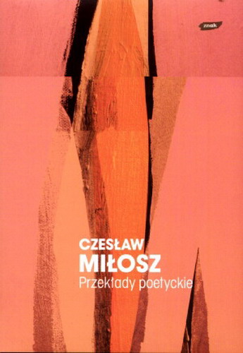 Okładka książki Przekłady poetyckie / Czesław Miłosz ; zebr. i oprac. Magda Heydel.