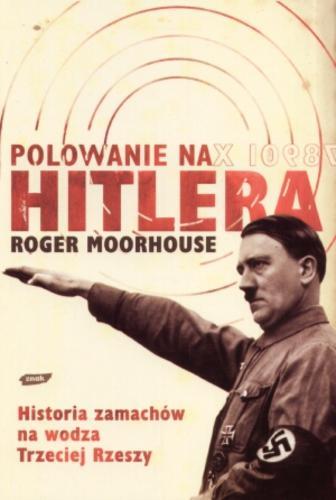 Okładka książki  Polowanie na Hitlera : historia zamachów na wodza Trzeciej Rzeszy  2