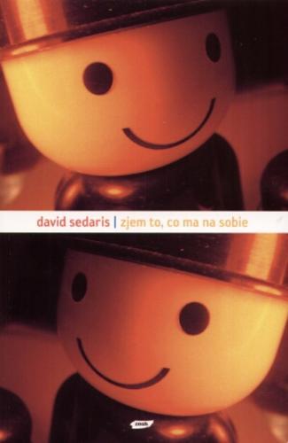 Okładka książki Zjem to, co ma na sobie / David Sedaris ; przeł. Rafał Śmietana.