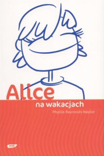 Okładka książki Alice na wakacjach / Phyllis Reynolds Naylor ; przełożyła Katarzyna Janusik.