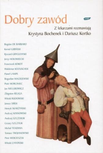 Okładka książki Dobry zawód / z lekarzami rozmawiają: Krystyna Bochenek i Dariusz Kortko.