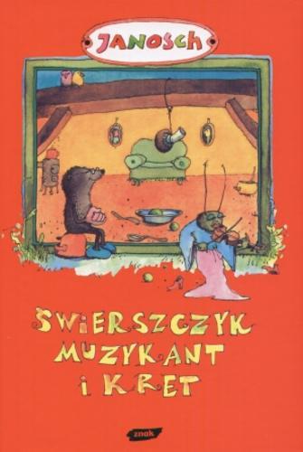 Okładka książki Świerszczyk Muzykant i Kret / Janosch ; przełożyła Emilia Bielicka.