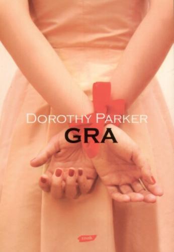 Okładka książki Gra : opowiadania / Dorothy Parker ; tł. Aleksandra Ambros.