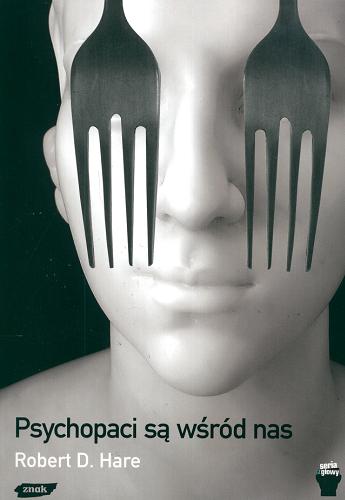 Okładka książki Psychopaci są wśród nas / Robert D. Hare ; przełożyła Anna Skucińska.