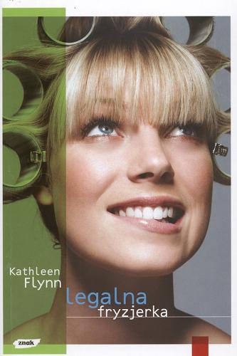 Okładka książki Legalna fryzjerka /  Kathleen Flynn ; przeł. Małgorzata Hesko-Kołodzińska.