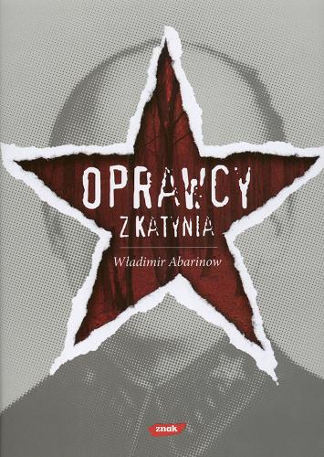 Okładka książki Oprawcy z Katynia / Władimir Abrinow ; przekład Walentyna Dworak, Klaudia Rumińska.