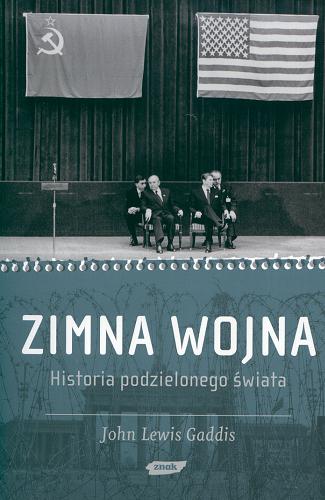 Okładka książki Zimna wojna : historia podzielonego świata / John Lewis Gaddis ; tłumaczenie Bartłomiej Pietrzyk.