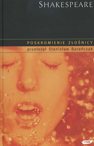 Okładka książki Poskromienie złośnicy / William Shakespeare ; tł. Stanisław Barańczak.