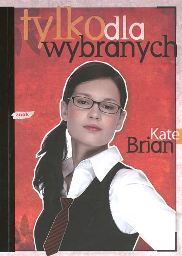 Okładka książki Tylko dla wybranych / Kate Brian ; tł. Anna Skucińska.