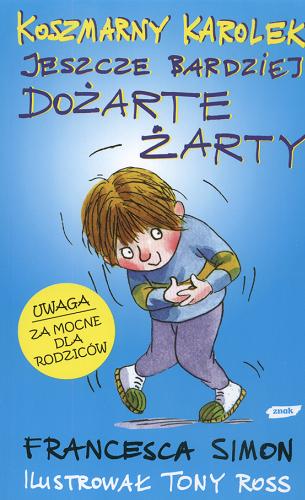 Okładka książki Koszmarny Karolek : jeszcze bardziej dożarte żarty / Francesca Simon ; il. Tony Ross ; tł. Maria Jaszczurowska.