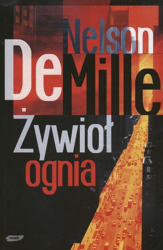 Okładka książki Żywioł ognia / Nelson DeMille ; przekł. [z ang.] Krzysztof Mazurek.