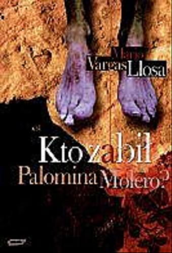Okładka książki Kto zabił Palomina Molero? / Mario Vargas-Llosa ; przekł. Ortega Enrique Porcel.