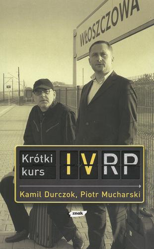 Okładka książki Krótki kurs IV RP / Kamil Durczok ; Piotr Mucharski.