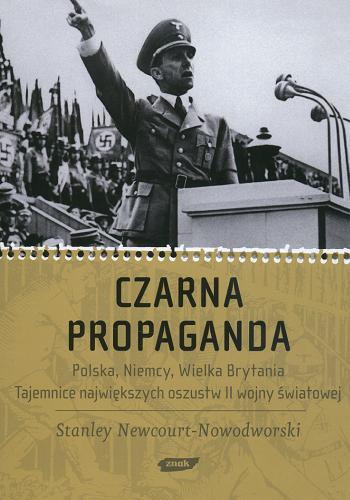 Okładka książki  Czarna propaganda : Polska, Niemcy, Wielka Brytania : tajemnice największych oszustw II wojny światowej  1