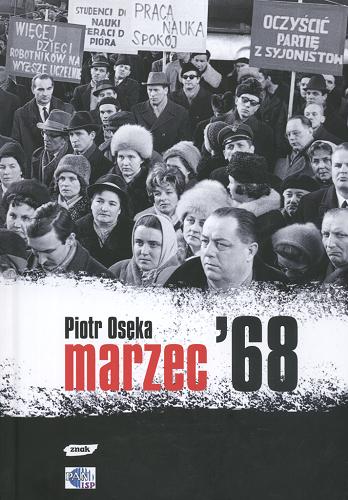 Okładka książki Marzec `68 / Piotr Osęka.