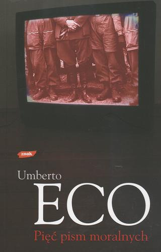 Okładka książki Pięć pism moralnych / Umberto Eco ; przeł. Ireneusz Kania.