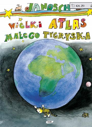 Okładka książki Wielki atlas małego Tygryska / Janosch [pseud.] ; przeł. Emilia Bielicka.