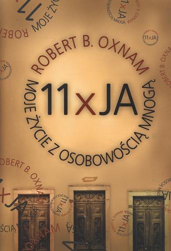 Okładka książki 11 x ja : moje życie z osobowością mnogą / Robert B. Oxnam ; tł. Agnieszka Pokojska.